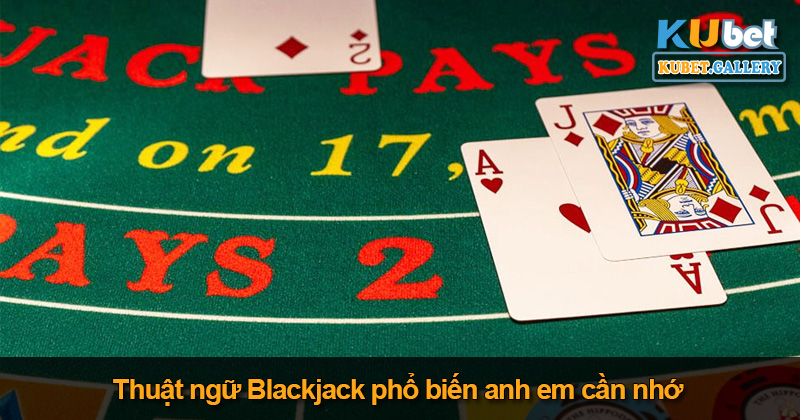Thuật ngữ Blackjack phổ biến hiện nay