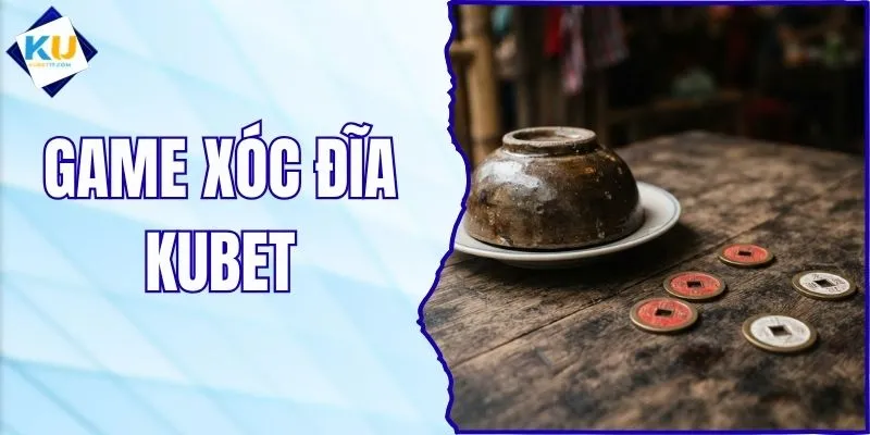 Game Xóc Đĩa - Luật Chơi Và Kinh Nghiệm Thực Tế KUBET