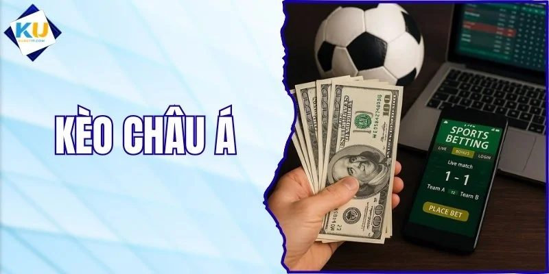 Kèo Châu Á - Hướng Dẫn Kinh Nghiệm Chọn Trận Hiệu Quả