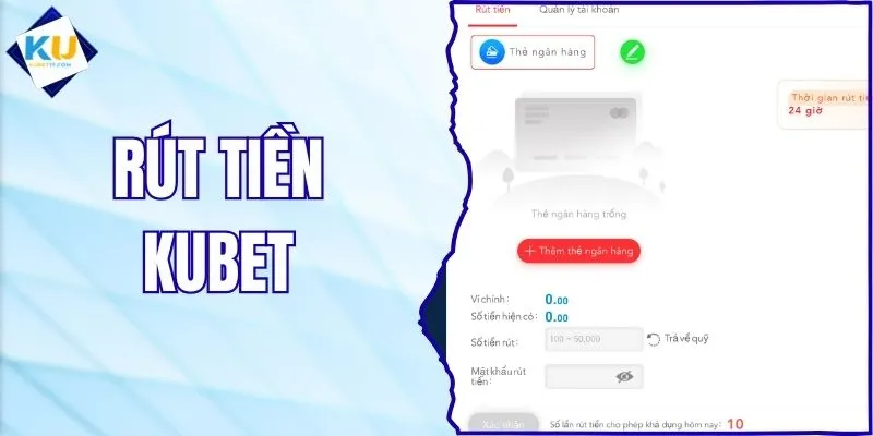 Rút Tiền KUBET - Nhận Thưởng An Toàn Chỉ Trong Phút
